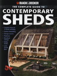 Black & Decker: Complete Guide to Contemporary Sheds: Complete plans for 12 Sheds (Black & Decker Complete Guide) ,Creative Publishing International