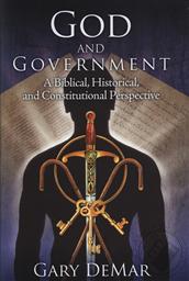 God and Government: A Biblical, Historical and Constitutional Perspective (Previously Published in 3 Volumes),Gary DeMar