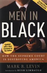 Men in Black: How the Supreme Court Is Destroying America,Mark R. Levin