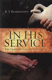 In His Service: The Christian Calling to Charity,R. J. Rushdoony