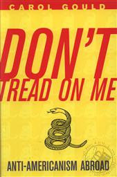 Don't Tread on Me: Anti-Americanism Abroad,Carol Gould