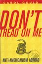 Don't Tread on Me: Anti-Americanism Abroad,Carol Gould