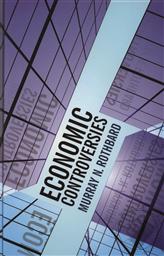 Economic Controversies,Murray N. Rothbard