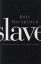 Slave: The Hidden Truth About Your Identity in Christ ,John MacArthur