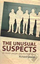 The Unusual Suspects: 25 Jewish People Defy the Final Taboo,Richard Gibson