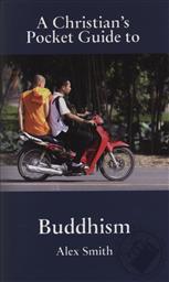 A Christian's Pocket Guide to Buddhism,Alex G. Smith, OMF (Overseas Missionary Fellowship)