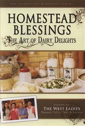 Homestead Blessings: The Art of Dairy Delights,Franklin Springs Family Media