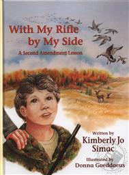 With My Rifle By My Side: A Second Amendment Lesson,Kimberly Jo Simac