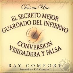 Dos en Uno: El Secreto Mejor Guardado del Infierno y Verdadera y Falsa Conversión ,Ray Comfort