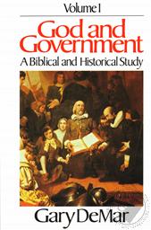 God and Government Vol. 1, A Biblical and Historical Study (Out of Print - Now available in 1 Volume),Gary DeMar