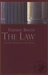 The Law: The Classic Blueprint for a Free Society,Frederic Bastiat
