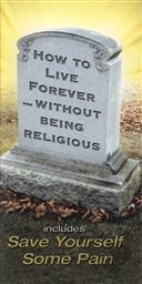 How to Live Forever Without Being Religious ,Ray Comfort