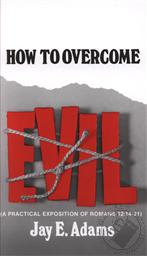 How to Overcome Evil ,Jay E. Adams
