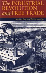 The Industrial Revolution and Free Trade,Burton W. Fulsom
