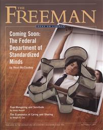 Freeman, Ideas On Liberty Magazine: Coming Soon: The Federal Department of Standardized Minds (Cookie Cutter) (July/ August 2011, Volume: 61, Issue: 6),Foundation for Economic Education (FEE)