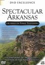 Spectacular Arkansas: A Symphony of Sights and Sounds in the Natural State,Arkansas Eduational Television