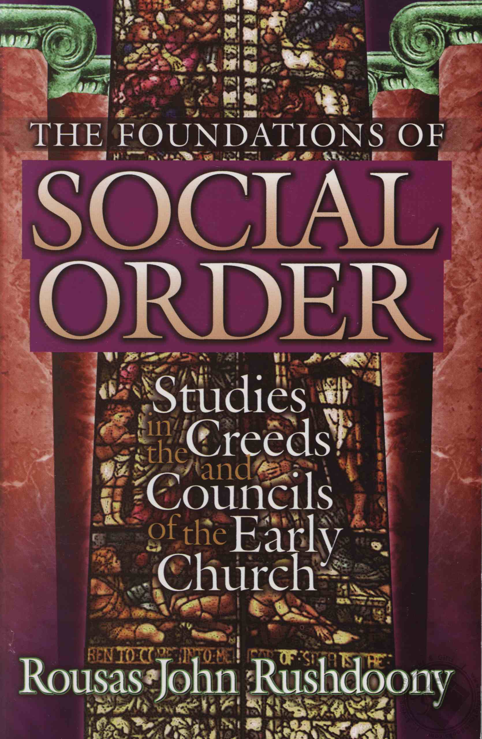 The Foundations of Social Order Studies in the Creeds and Councils of
