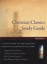 Christian Classics Study Guide Volume 1: A Study Guide on the Greatest Christian Classics of All Time (A Full-Year High School or College-level Course),Kevin Swanson (Editor), Nathan Seldomridge, Laura Seldomridge