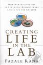 Creating Life in the Lab: How New Discoveries in Synthetic Biology Make a Case for the Creator,Fazale Rana