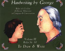 Handwriting by George: Rules of Civility and Decent Behaviour in Company and Conversation Rules 56 - 83 to Draw and Write (Volume 3),Cyndy Shearer