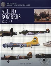 Allied Bombers 1939-45: The Essential Aircraft Identification Guide,Chris Chant