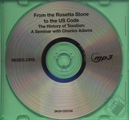 From the Rosetta Stone to the US Code: The History of Taxation, A Seminar with Charles Adams,Charles Adams