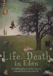 Life and Death in Eden: The Biblical and Scientific Case for Animal Death Before the Fall,Hugh Ross, Fazale Rana, Kenneth R. Samples, Marj Harman, Krista Bontrager