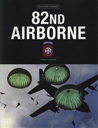 82nd Airborne (Military Power) - A History of its Roots to Modern Day,Fred Pushies