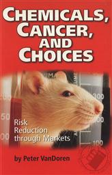 Chemicals, Cancer, and Choices: Risk Reduction Through Markets,Peter M. VanDoren