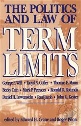 The Politics and Law of Term Limits,Roger Pilon (Editor), Edward H. Crane (Editor)