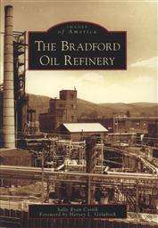 Images of America: The Bradford Oil Refinery (PA),Sally Ryan Costik