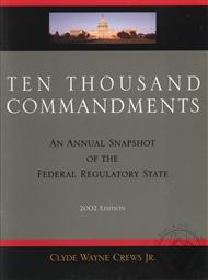 Ten Thousand Commandments, 2002 Edition,Clyde Wayne Crews Jr.