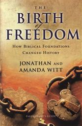 Set: The Birth of Freedom: How Biblical Foundations Changed History, Seven Sessions hosted by Dave Stotts with Participant's Guide,Jonathan Witt, Amanda Witt