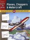 Learn to Draw Planes, Choppers & Watercraft: Step-by-step Instructions for 22 Helicopters, Boats, Jets, & More!,Tom LaPadula