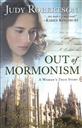 Out of Mormonism: A Woman's True Story (Revised Edition),Judy Robertson