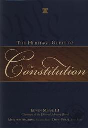 The Heritage Guide to the Constitution,Edwin Meese III (Editor), Matthew Spalding (Executive Editor), David F. Forte (Senior Editor)