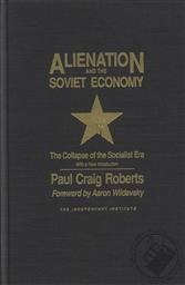 Alienation and the Soviet Economy: The Collapse of the Socialist Era,Paul Craig Roberts