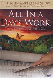 All in a Day's Work: The Meaning of Genesis One, Volume One, The John Ankerberg Show with Dr. Walt Kaiser and Dr. Hugh Ross,Hugh Ross, Walter C. Kaiser, John Ankerberg