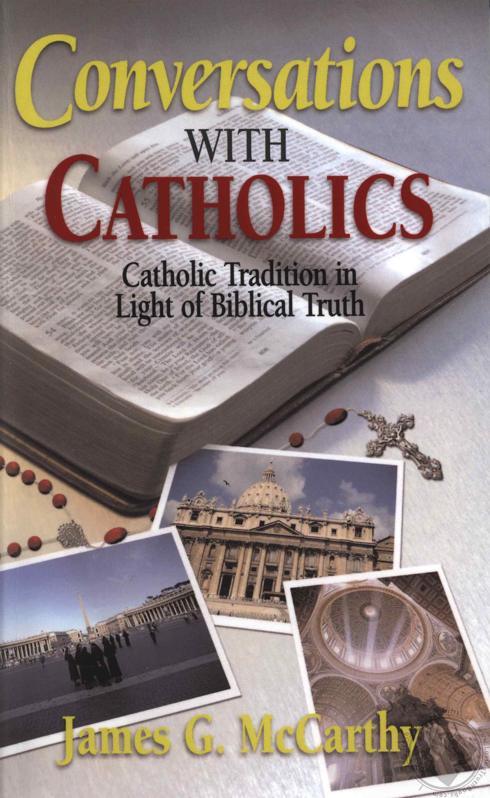 Conversations With Catholics Catholic Tradition in Light of Biblical