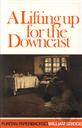 A Lifting Up for the Downcast (Puritan Paperbacks) (First Published in 1649),William Bridge