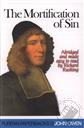 The Mortification of Sin: Abridged and Made Easy to Read (Puritan Paperbacks),John Owen, Richard Rushing (Editor)