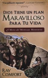 Dios Tiene un Plan Maravilloso para Tu Vida (Spanish Edition of God Has a Wonderful Plan for Your Life: The Myth of the Modern Message),Ray Comfort, Lynn Copeland (Editor)