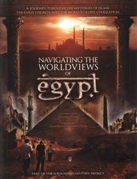 Navigating the Worldviews of Egypt: A Journey Through the Mysteries of Islam, the Early Church, and the Worlds Oldest Civilization Study Guide,Isaac Botkin, David Noor