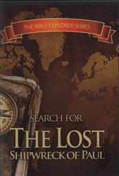 The Bible Explorer Series: Search for the Lost Shipwreck of Paul,Robert Cornuke
