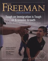 Freeman, Ideas On Liberty Magazine: Tough on Immigration is Tough on Economic Growth (January/ February 2012, Volume 62 No. 1),Foundation for Economic Education (FEE)