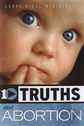 10 Truths About Abortion (Ten Truths You Need to Know Series),Coral Ridge Ministries