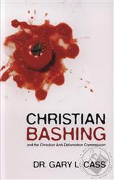 Christian Bashing and the Christian Anti-Defamation Commission,Gary L. Cass