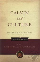 Calvin and Culture: Exploring a Worldview,David W. Hall, Marvin Padgett