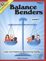 Balance Benders Level 2: Logic and Algebraic Reasoning Puzzles (Grades 6-12+),Robert Femiano