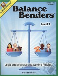 Balance Benders Level 3: Logic and Algebraic Reasoning Puzzles (Grades 8-12+),Robert Femiano